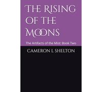 The Rising of the Moons: The Artifacts of the Mist: Book Two