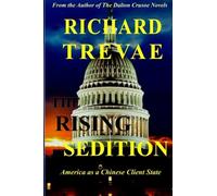 The RISING SEDITION: America as a Chinese Client State (A Dalton Crusoe Novel) (Volume 4) by Richard Trevae (2014-12-16)