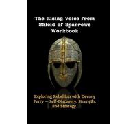 The Rising Voice from Shield of Sparrows Workbook: Exploring Rebellion with Devney Perry - Self-Discovery, Strength, and Strategy.