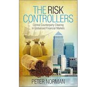 The Risk Controllers: Central Counterparty Clearing in Globalised Financial Markets