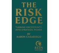 The Risk Edge: Turning Uncertainty Into Strategic Power (The Resilient Systems Series)