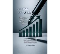 The Risk Eraser: Never Lose Money on Real Estate Again