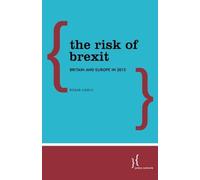 The Risk of Brexit: Britain and Europe in 2015 by Roger Liddle (2015-01-21)