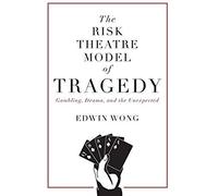 The Risk Theatre Model Of Tragedy