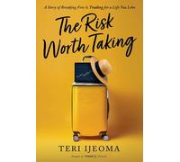 The Risk Worth Taking: A Story of Breaking Free and TRADING for a Life You Love