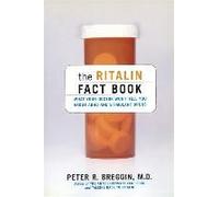 The Ritalin Fact Book: What Your Doctor Won't Tell You