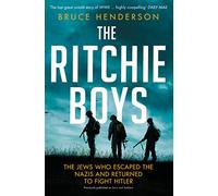 The Ritchie Boys: The Jews Who Escaped the Nazis and Returned to Fight Hitler