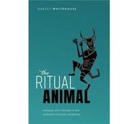 The Ritual Animal by Whitehouse Harvey Chair of Social Anthropology Chair of Social Anthropology University of Oxford Hardcover Book Whitehouse Harvey Chair of Social Anthropology Chair of Social Anth
