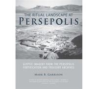 The Ritual Landscape at Persepolis by Mark B. Garrison Mark B. Garrison (Auteur)