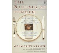 Margaret Visser – The Rituals of Dinner