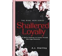 The Rival Heir: A Dark Mafia Enemies-to-Lovers Forced Marriage Romance(Book 3: Shattered Loyalty)