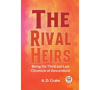 The Rival Heirs Being The Third And Last Chronicle Of Aescendune