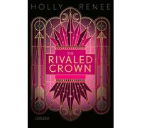 The Rivaled Crown (Die Veiled-Kingdom-Serie 3) Emotionale Enemies to Lovers Romantasy voller Verrat und Intrigen mit einer verbotenen Liebe - Holly Renée - Carlsen - ebook (ePub) - Livre