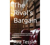 The Rival's Bargain: A Steamy Enemies-to-Lovers Dark Academia Romance with Forced Proximity