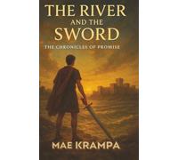 The River And The Sword: A Biblical Epic of Faith, Courage, and Conquest (The Chronicles of Promise Series, Book 2)