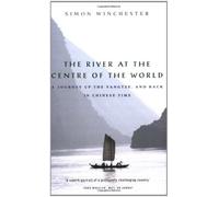 The River at the Centre of the World: A Journey Up the Yangtze, and Back in Chinese Time