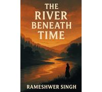 THE RIVER BENEATH TIME