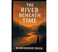 THE RIVER BENEATH TIME
