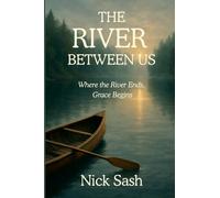 The River Between Us: Where the River Ends, Grace Begins