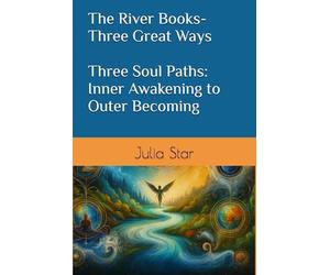 The River Books- Three Soul Paths: Inner Awakening to Outer Becoming