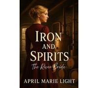 The River Bride Iron and Spirits, #1 - April Marie Light - April Marie Light - ebook (ePub) - Livre