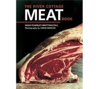 The River Cottage Meat Book A Cookbook by Hugh Fearnley Whittingstall & Photographs by Simon Wheeler Hugh Fearnley-Whittingstall (Auteur)