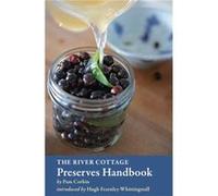 The River Cottage Preserves Handbook A Cookbook by Pam Corbin & Introduction by Hugh Fearnley Whittingstall Pam Corbin (Auteur)