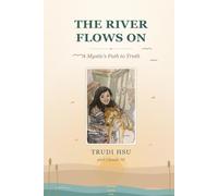 The River Flows On: A Mystic's Path to Truth