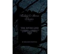 The River God (Fantasy And Horror Classics)