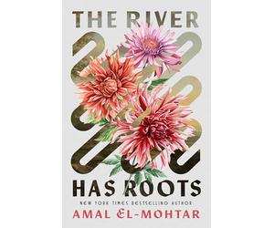The River Has Roots: The Sweeping, Magical Solo Debut by the Best-Selling Co-Author of THIS IS HOW YOU LOSE THE TIME WAR