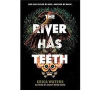 The River Has Teeth by Erica Waters Paperback Book Erica Waters (Auteur)