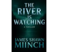 THE RIVER IS WATCHING