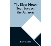 The River Motor Boat Boys On The Amazon; Or, The Secret Of Cloud Island