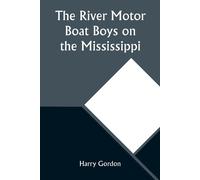 The River Motor Boat Boys On The Mississippi; Or, On The Trail To The Gulf