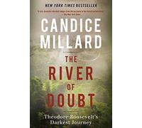 La rivière du doute – Le voyage le plus sombre de Theodore Roosevelt