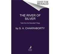 The River of Silver - S. A. Chakraborty - HarperCollins - Livre en Anglais - Hardback S. A. ChakrabortyS. A. Chakraborty (Auteur)