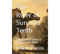 The River of Sun and Teeth: Echoes of River Giants: A Watcher in the Water