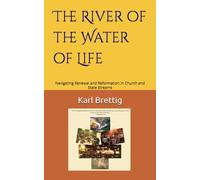 The River of the Water of Life: Navigating renewal and reformation in church and state streams