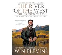 The River of the West, The Oregon Years: The Adventures of Joe Meek Part Two (A Mountain Man Narrative)