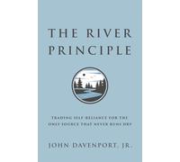 The River Principle: Trading Self-Reliance For the Only Source That Never Runs Dry