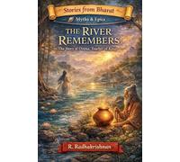 The RIver Remembers: The Story of Drona Teacher of Kings