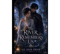 The River Remembers Us: A haunting fantasy romance of resurrection, memory, and a love that refuses to die.