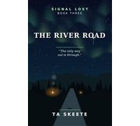 The River Road: The only way out is through. Book Three.