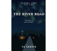 The River Road: The only way out is through. Book Three.