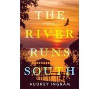 The River Runs South by Audrey Ingram Audrey Ingram (Auteur)