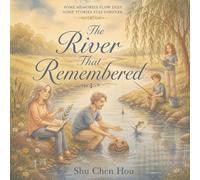 The River That Remembered: A Gentle Story About Memory, Time, and the Quiet Lessons of Nature