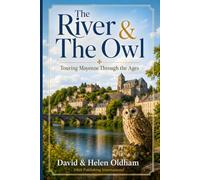 The River & The Owl: Touring Mayenne Through the Ages
