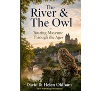 The River & The Owl: Touring Mayenne Through the Ages