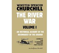 The River War Volume 1: An Historical Account of the Reconquest of the Soudan