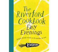 The Riverford Cookbook: Easy Evenings: Simple family meals in 40 minutes or less